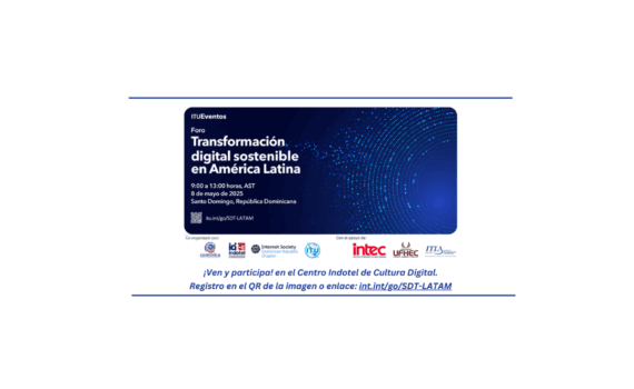 Forum on Sustainable Digital Transformation in Latin America and Caribbean. Supported by ITU, Indotel, Comtelca, ISOC-do., Intec, Ufhec, Itla